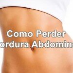Como perder gordura abdominal