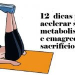 12 dicas para você acelerar seu metabolismo e emagrecer sem sacrifícios